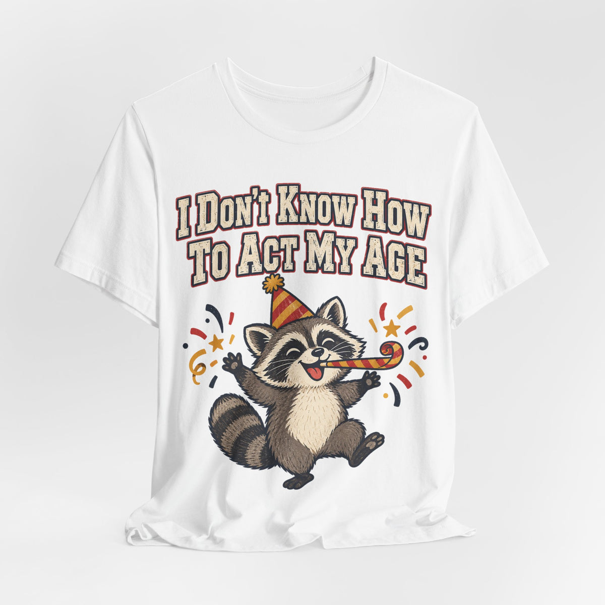 Funny Birthday Shirt I Don't Know How To Act My Age | Vintage Varsity Birthday Shirt | Funny Gift For Him Her