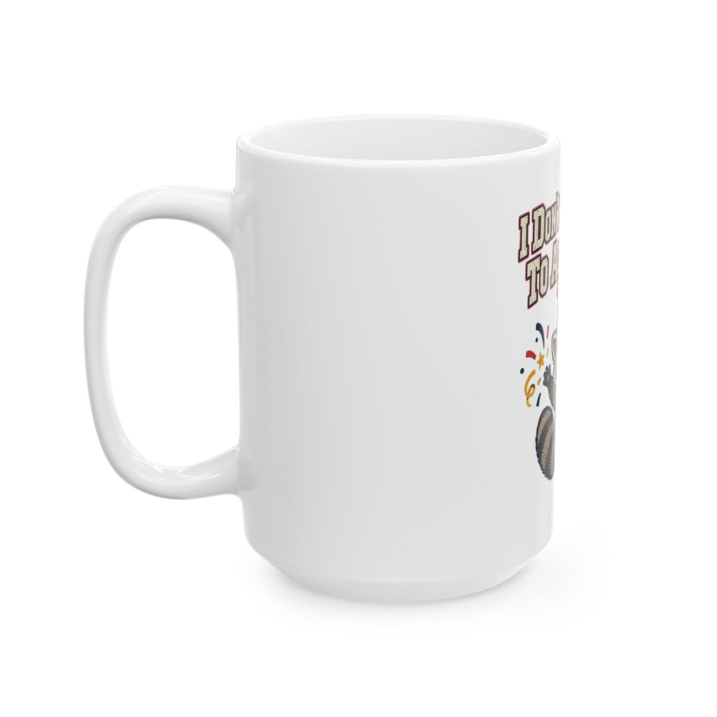 I Don't Know How To Act My Age Mug, Funny Gift for Friend, Funny Christmas Gift, Coffee Mug 11oz 15oz