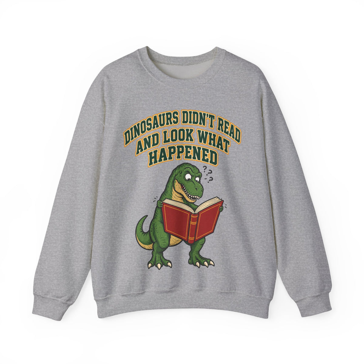 Funny Teacher Sweatshirt Dinosaurs Didn't Read And Look What Happened | Funny Teacher Sweatshirt | Sarcastic Quote Sweatshirt | Gift