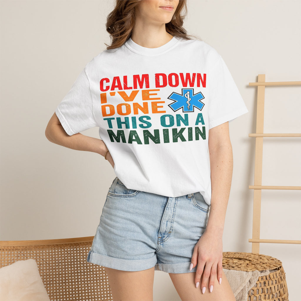 Calm Down I've Done This On A Manikin Bold Shirt, Funny EMT Tee, Nursing Student Humor Shirt, EMS Gift