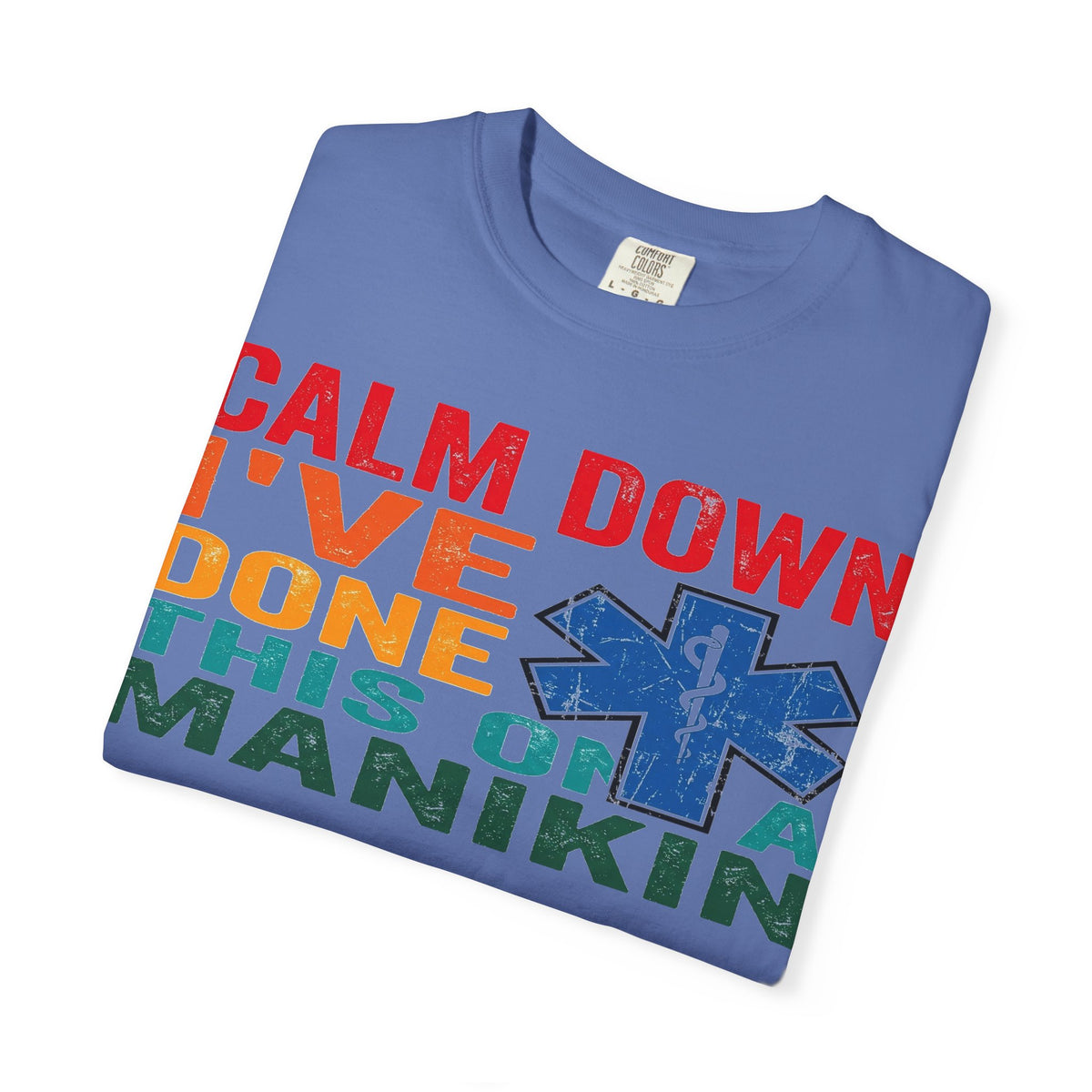 Calm Down I've Done This On A Manikin Shirt, Funny EMT Paramedic Tee, EMS Humor Shirt, Nursing Student Gift