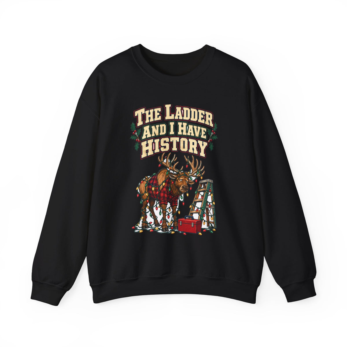 Funny Christmas Dad Sweatshirt The Ladder And I Have History Shirt, Funny Holiday Gift Tee, Christmas Gift Idea