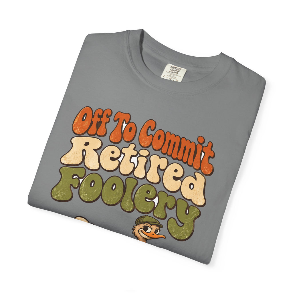 Funny Retirement Shirt Off To Commit Retired Foolery Comfort Colors Shirt, Retirement Gift, Retired Mischief Humor Shirt