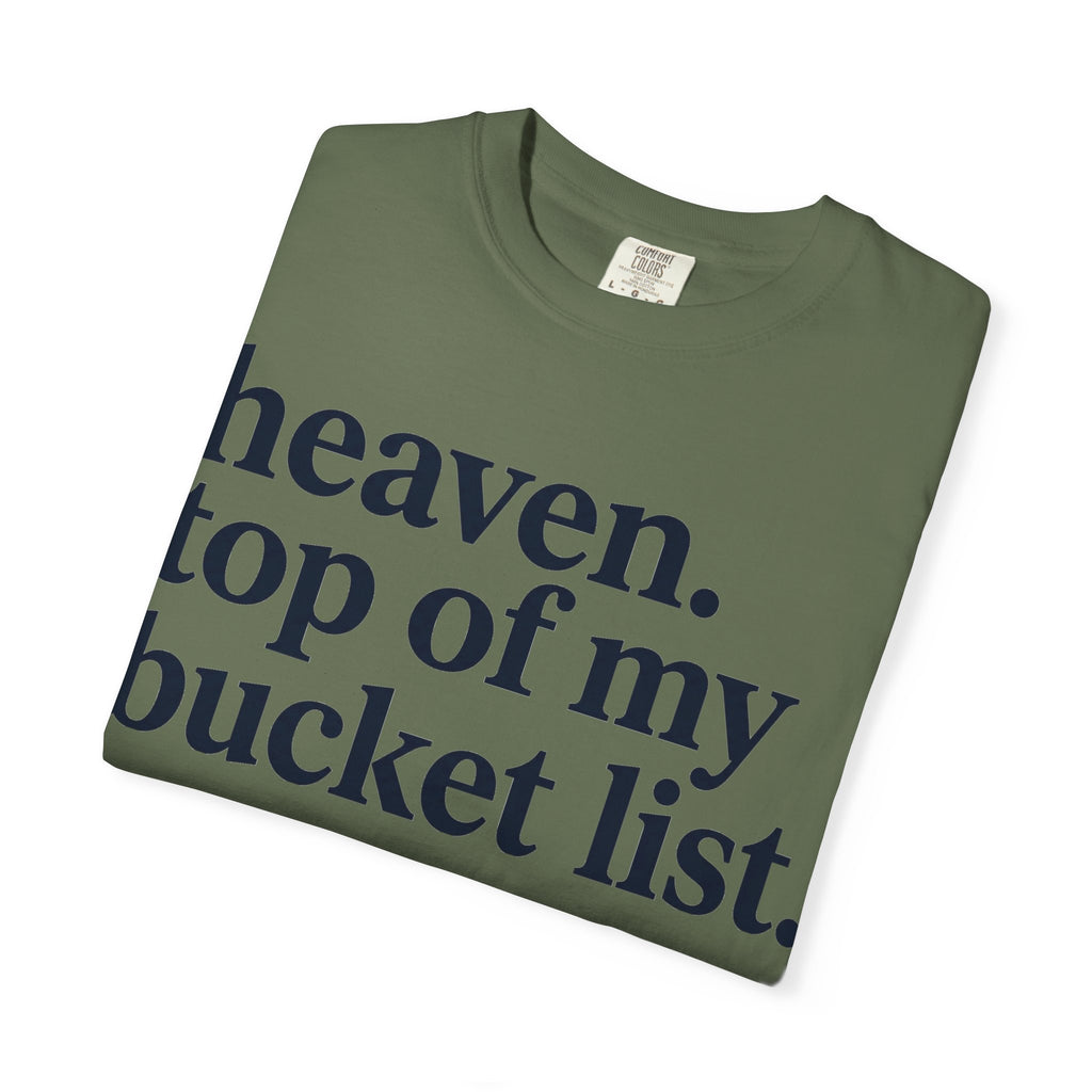 Heaven Top Of My Bucket List Shirt, Bold Serif Christian Tee, Faith Statement Shirt, Believer Gift
