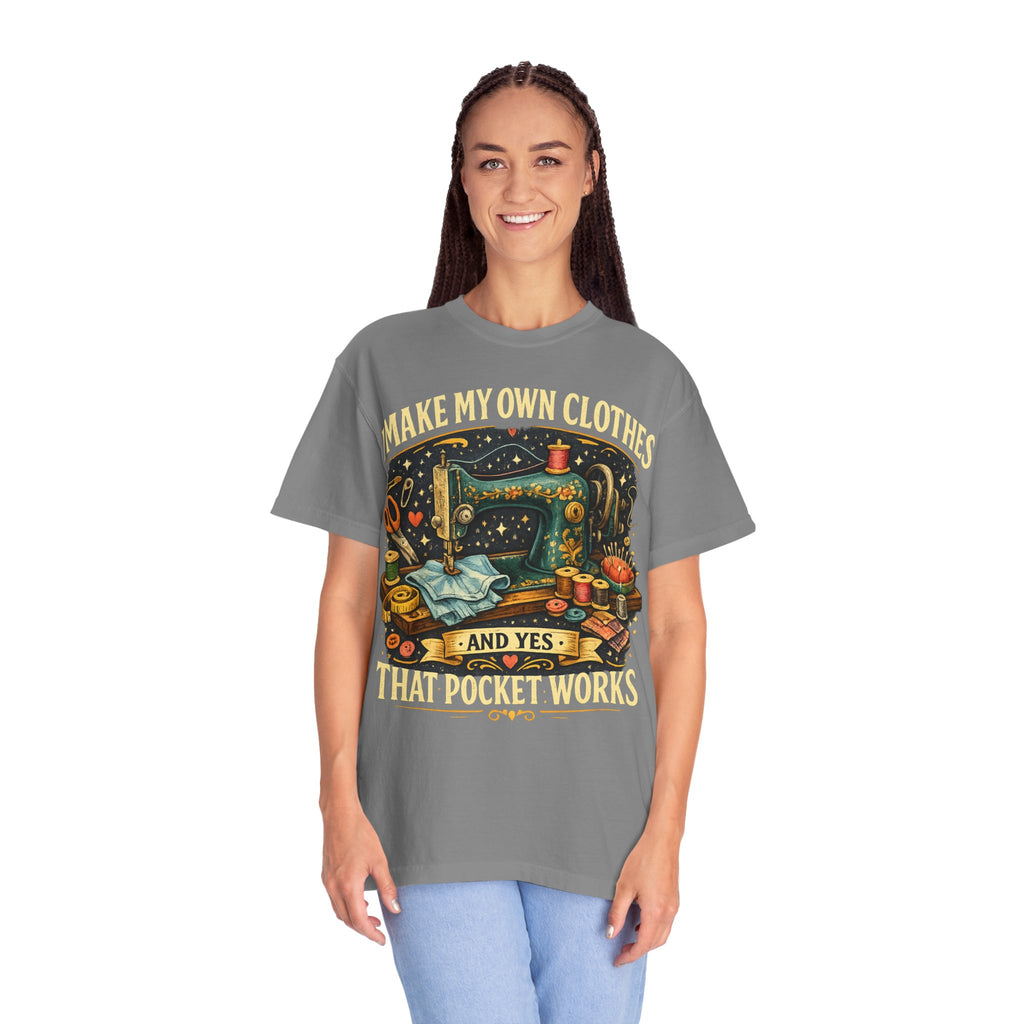 Sewing Lover T-Shirt — “I Make My Own Clothes (And Yes That Pocket Works)”