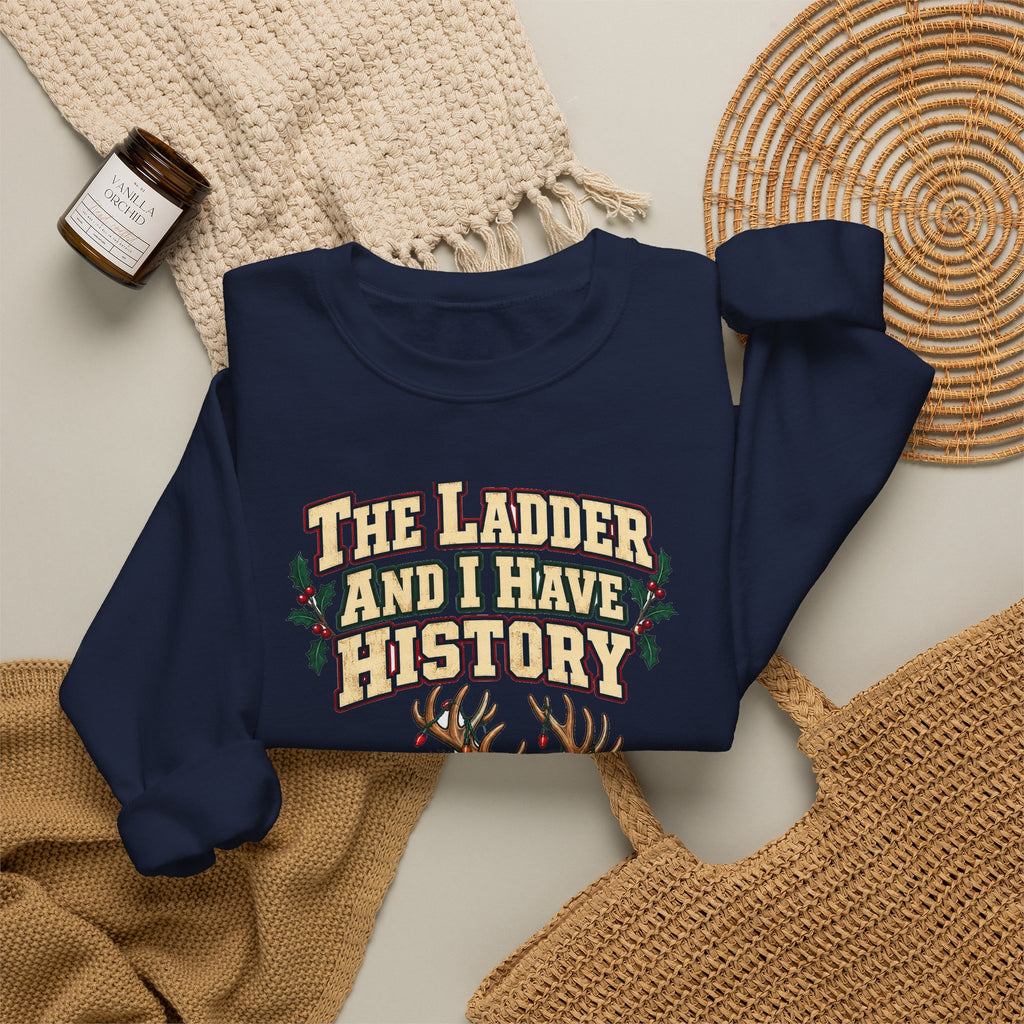 Funny Christmas Dad Sweatshirt The Ladder And I Have History Shirt, Funny Holiday Gift Tee, Christmas Gift Idea