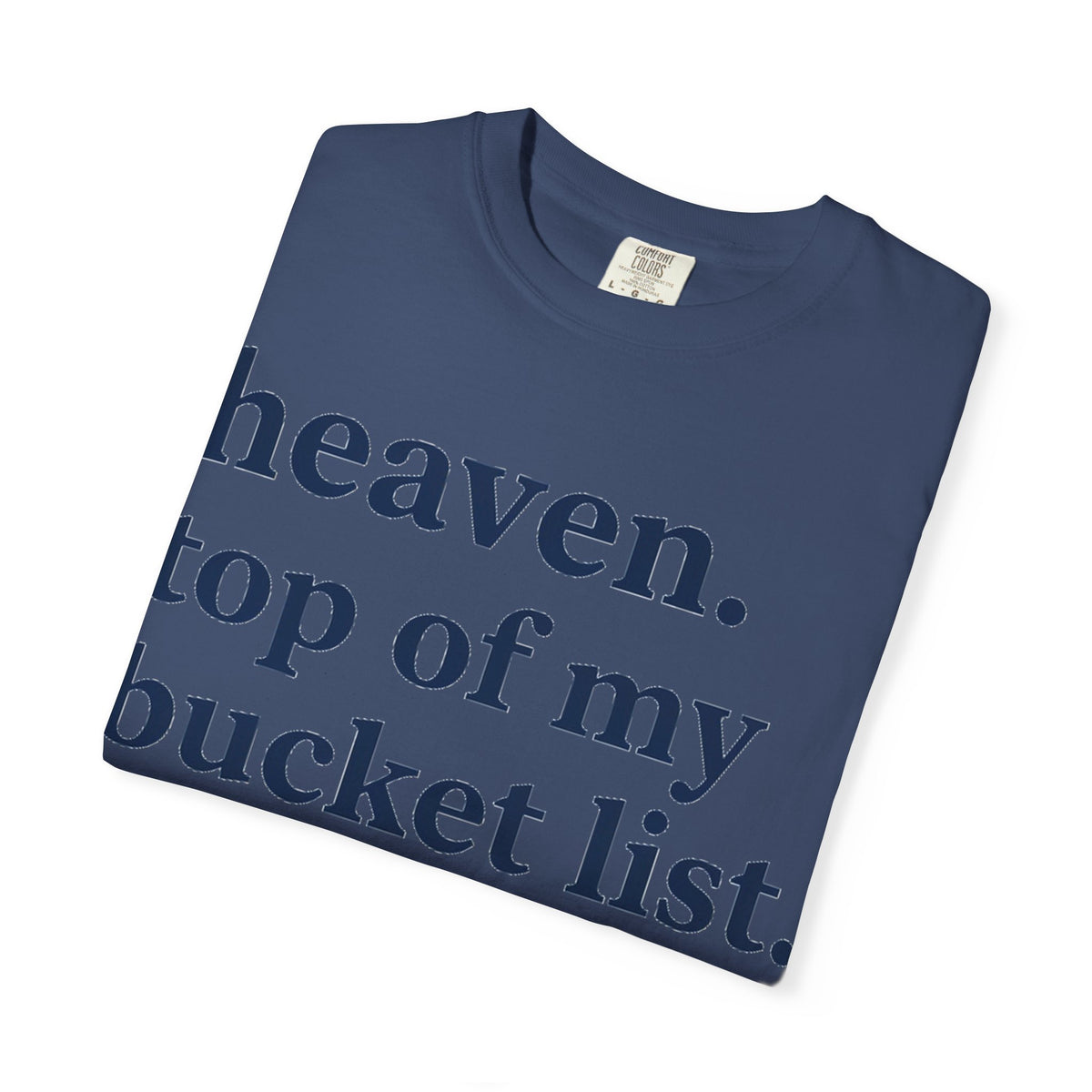 Heaven Top Of My Bucket List Classic Shirt, Serif Typography Faith Tee, Christian Gift Shirt