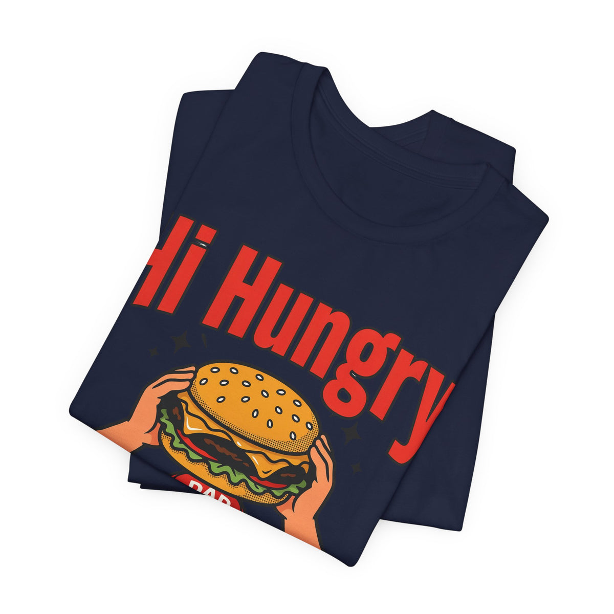 Funny Dad Shirts Hi Hungry I'm Dad | Funny Dad Shirt | Sarcastic Quote Shirt | Gift