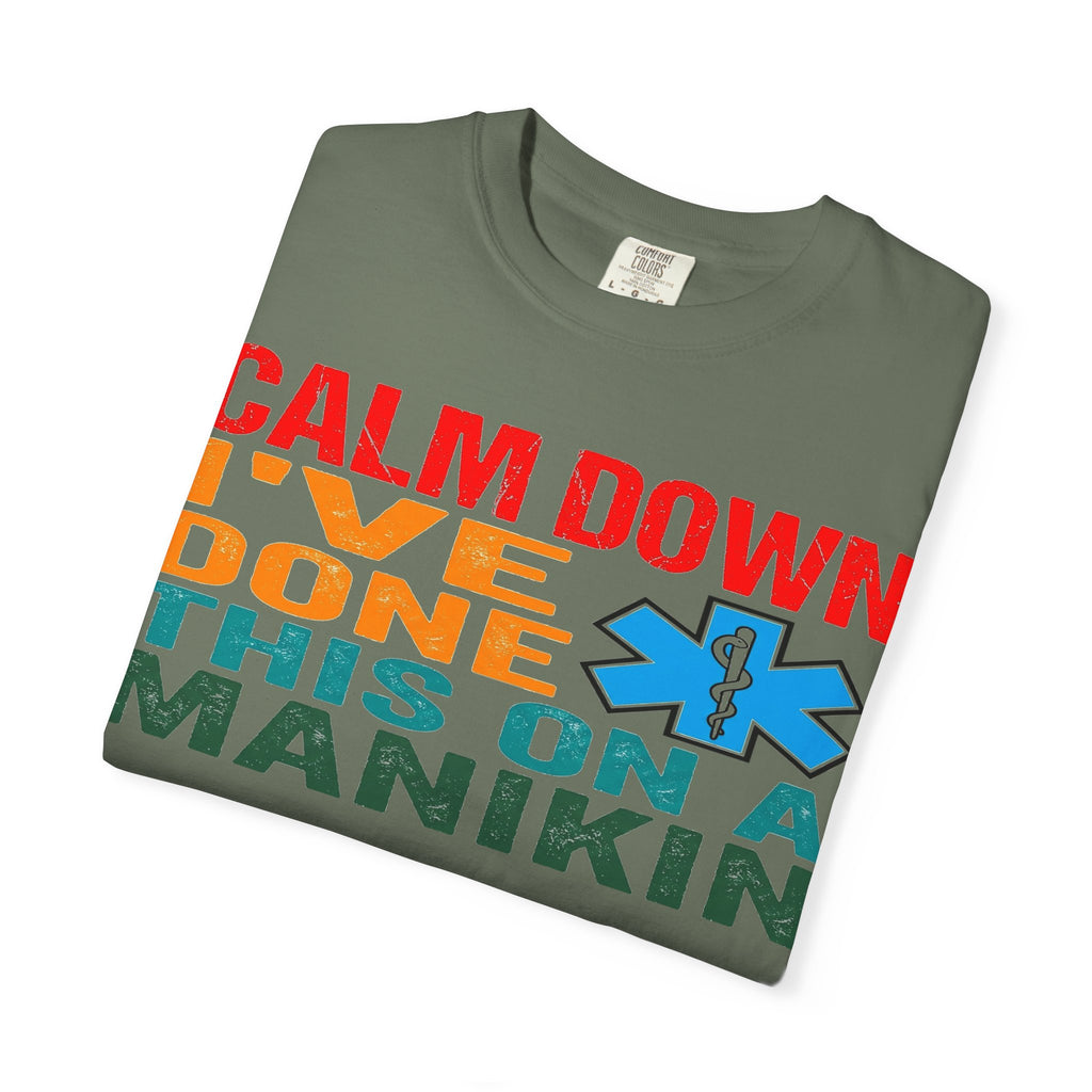 Calm Down I've Done This On A Manikin Bold Shirt, Funny EMT Tee, Nursing Student Humor Shirt, EMS Gift
