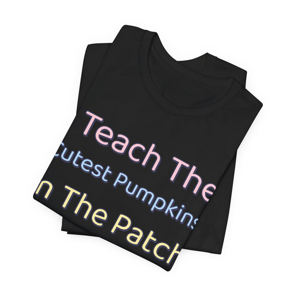 I Teach The Cutest Pumpkins In The Patch Shirt | Teacher Halloween Shirt | Spooky Teacher Shirt | Gift for Teachers | Halloween 2026