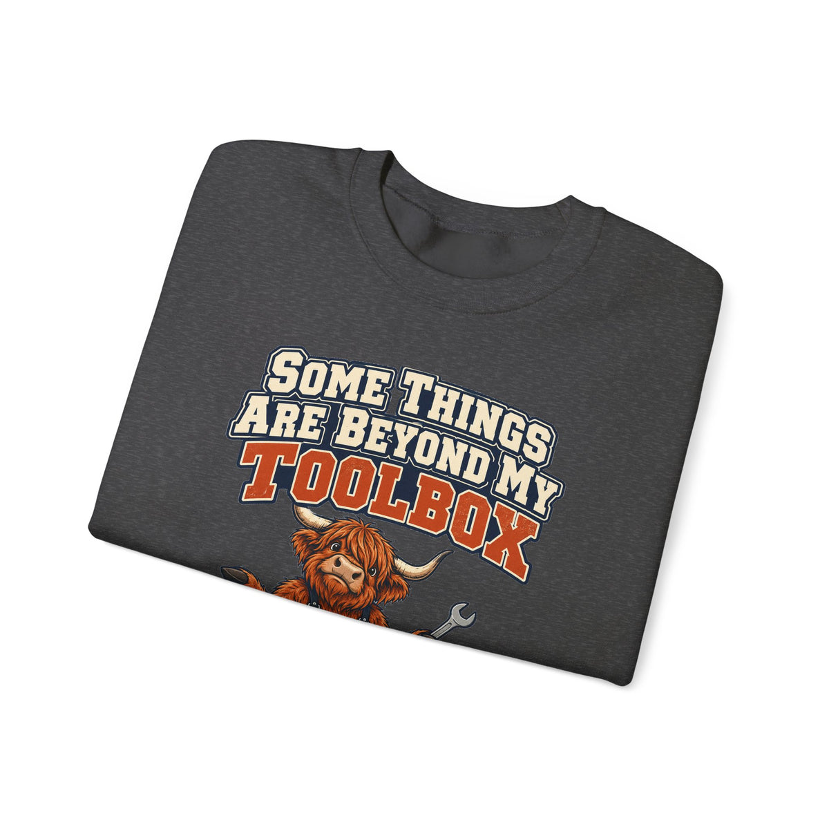 Some Things Are Beyond My Toolbox Sweatshirt | funny dad gift