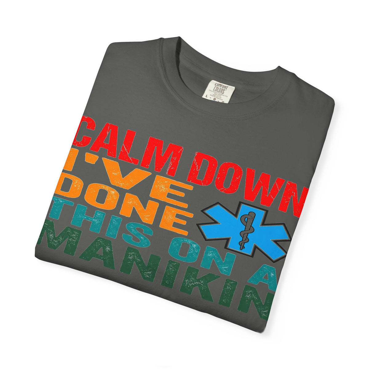 Calm Down I've Done This On A Manikin Bold Shirt, Funny EMT Tee, Nursing Student Humor Shirt, EMS Gift
