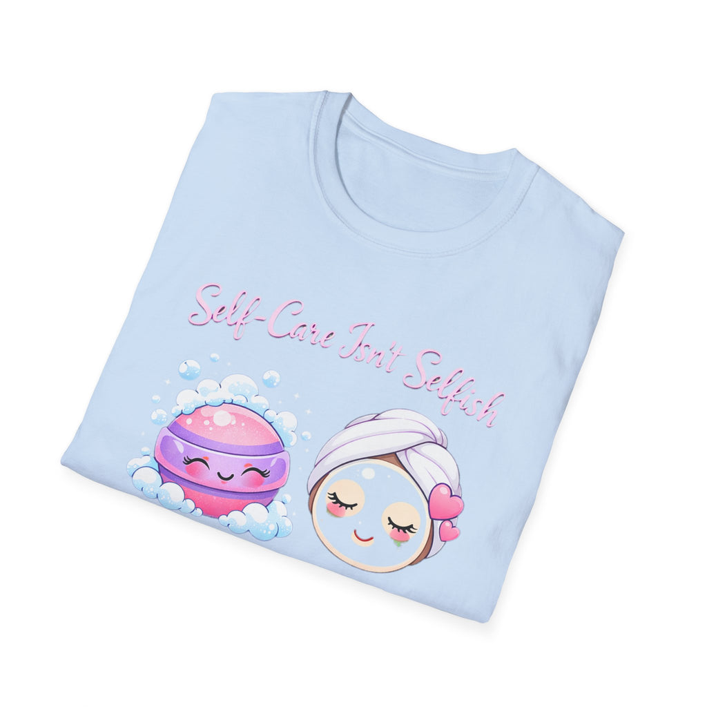 Self Care Isn't Selfish Shirt, Mom Essential Tee, Mothers Day Gift