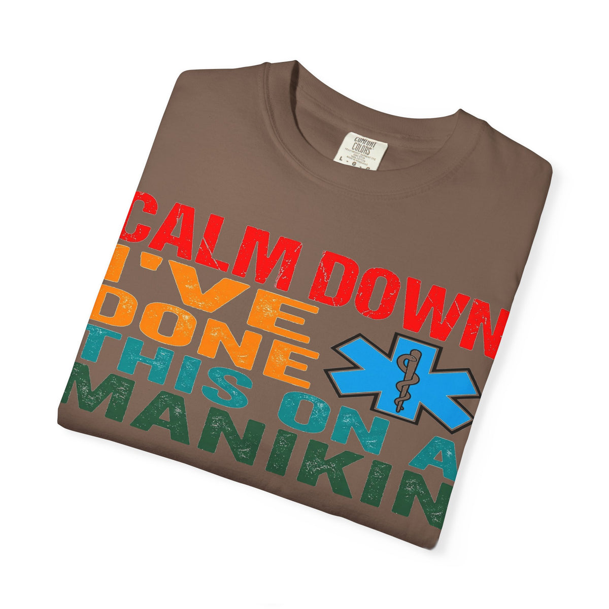 Calm Down I've Done This On A Manikin Bold Shirt, Funny EMT Tee, Nursing Student Humor Shirt, EMS Gift