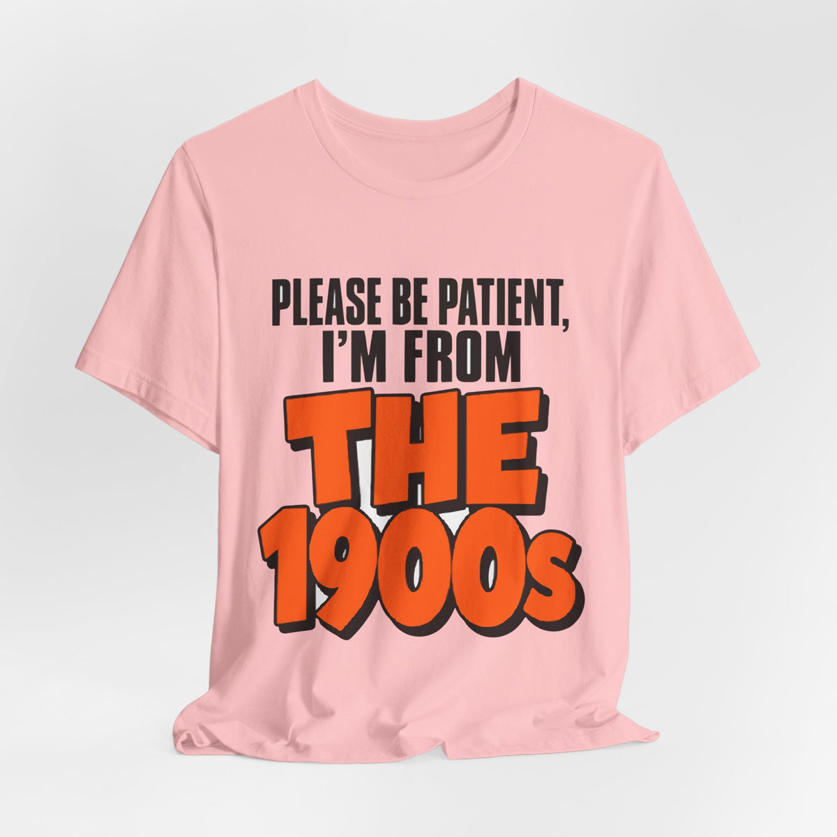 Please Be Patient I'm From The 1900s Shirt - Funny Retro Tee