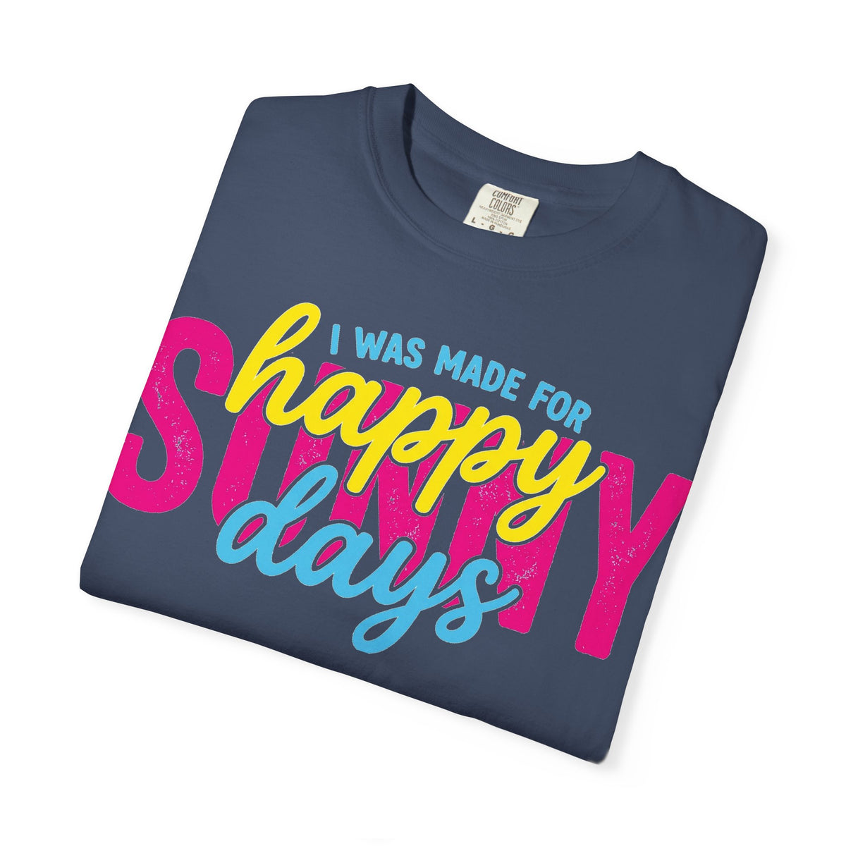 I Was Made For Happy Sunny Days Shirt, Retro Summer Typography Tee, Bright Beach Shirt, Summer Gift