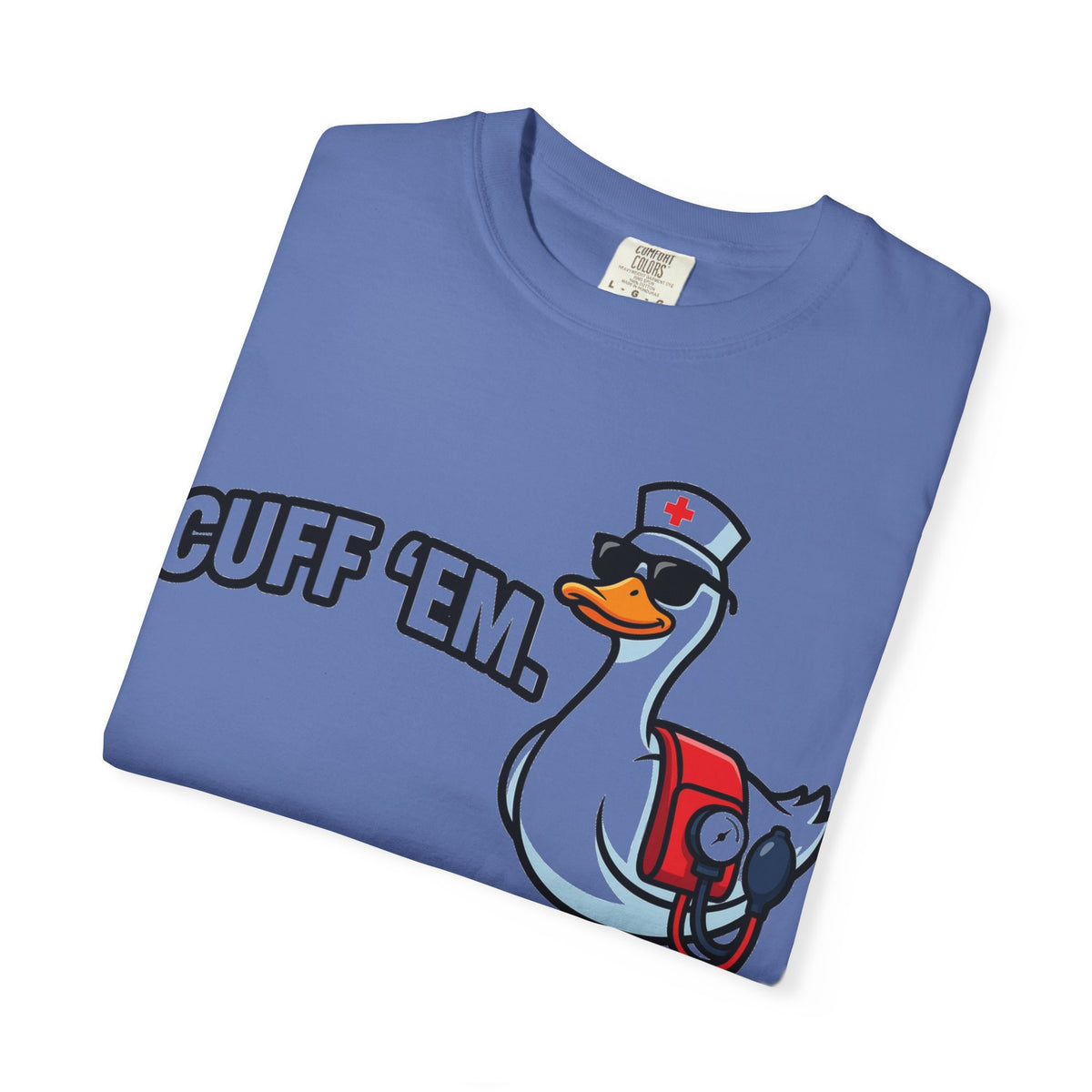 Cuff 'Em Shirt, Funny Nurse Goose Tee, Blood Pressure Cuff Nurse Shirt, Med Surg RN Gift