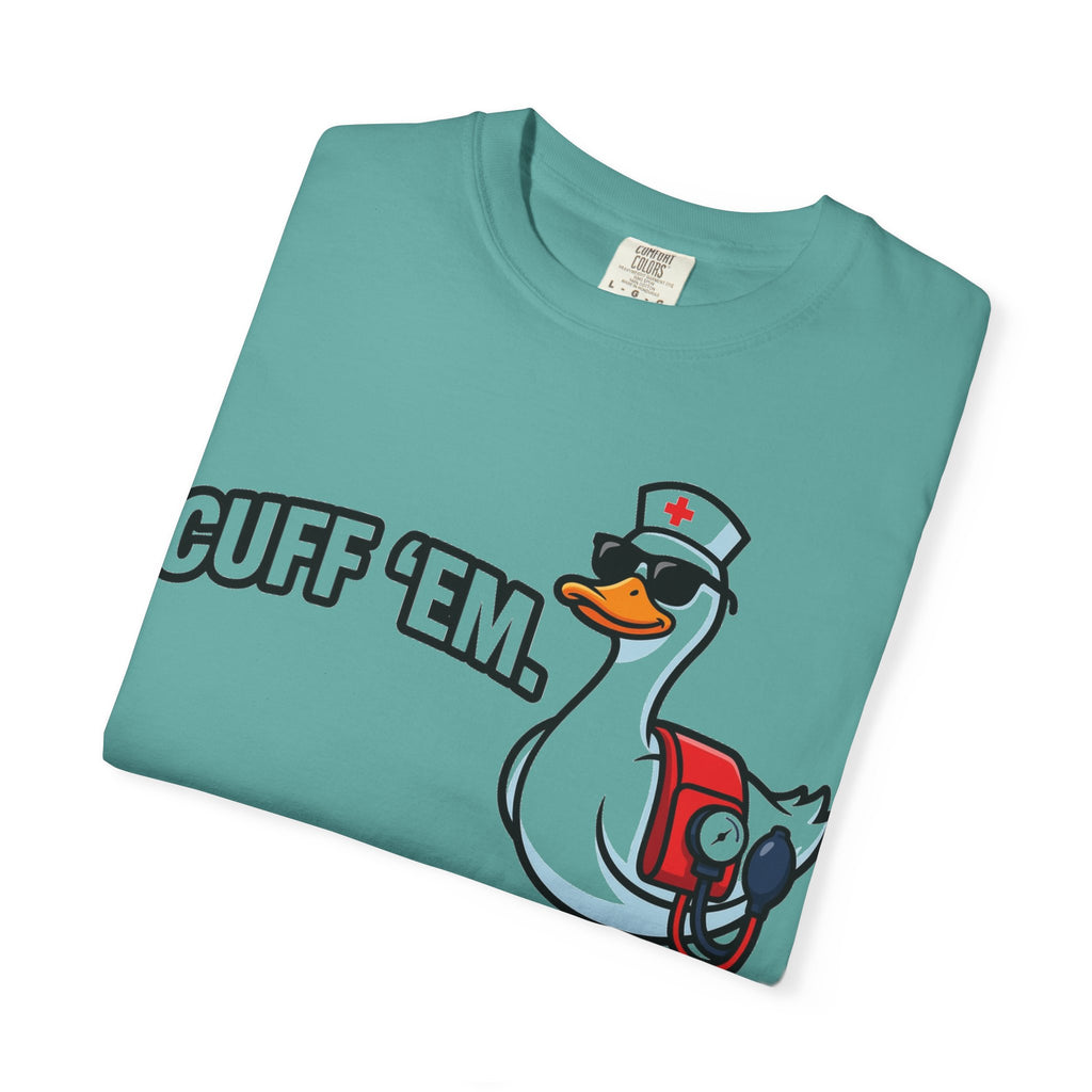 Cuff 'Em Shirt, Funny Nurse Goose Tee, Blood Pressure Cuff Nurse Shirt, Med Surg RN Gift