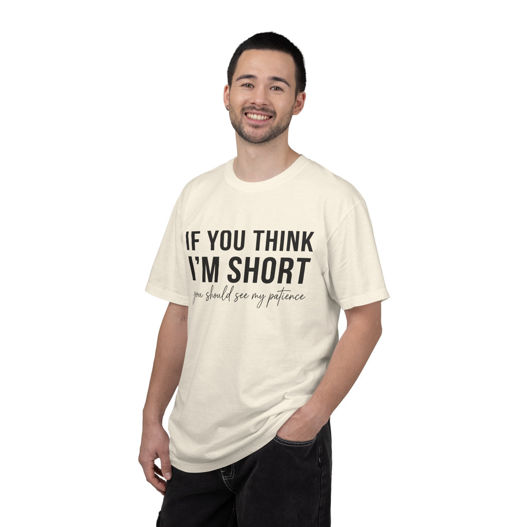 If You Think I'm Short You Should See My Patience Shirt, Funny Sarcastic Tee, Short Girl Humor Shirt, Friend Gift