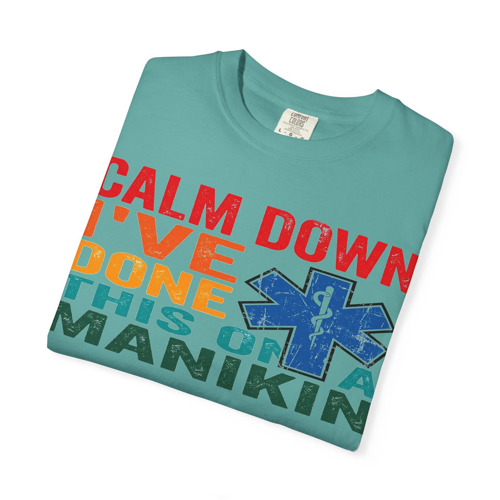 Calm Down I've Done This On A Manikin Shirt, Funny EMT Paramedic Tee, EMS Humor Shirt, Nursing Student Gift