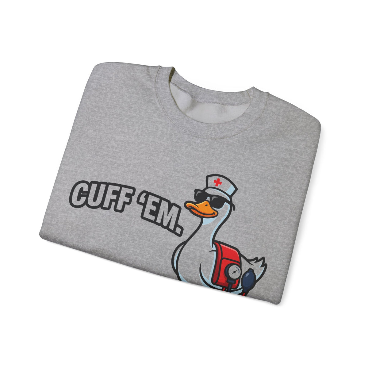 Cuff 'Em Duck Nurse Sweatshirt, Funny Blood Pressure Duck Sweatshirt, Nurse Humor Gift, CNA Med Tech Sweatshirt, Cool Duck Sunglasses Nursin