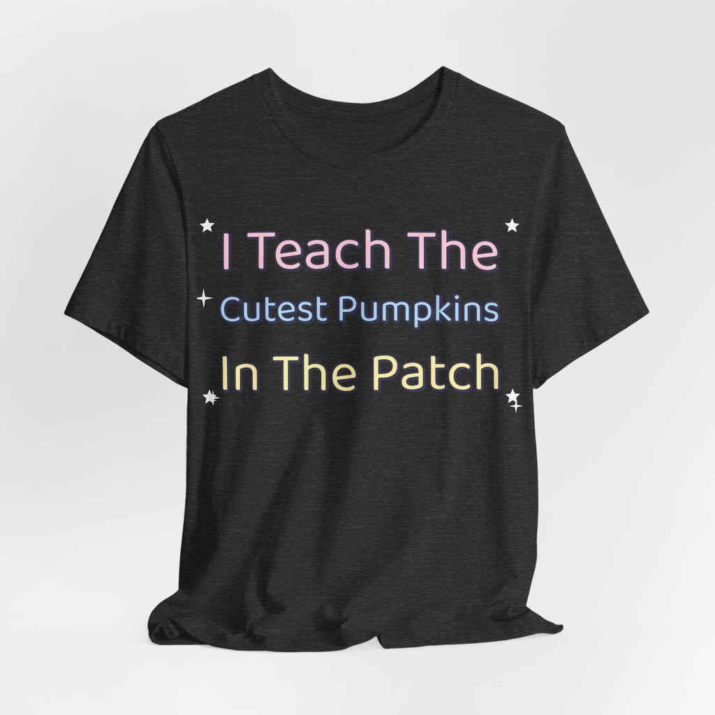 I Teach The Cutest Pumpkins In The Patch Shirt | Teacher Halloween Shirt | Spooky Teacher Shirt | Gift for Teachers | Halloween 2026