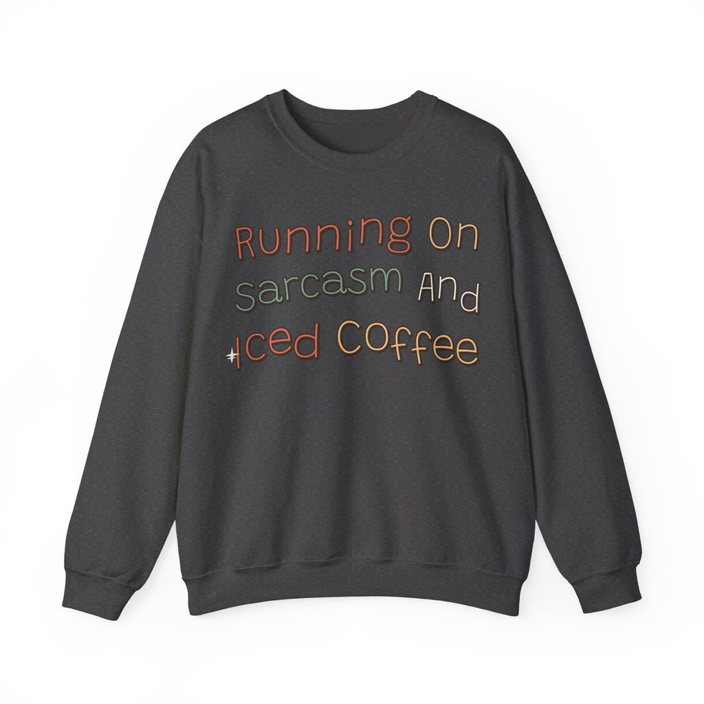 Sarcastic Sweatshirt For Women Running On Sarcasm And Iced Coffee | Funny Sarcasm Sweatshirt | Sarcastic Quote Sweatshirt | Gift