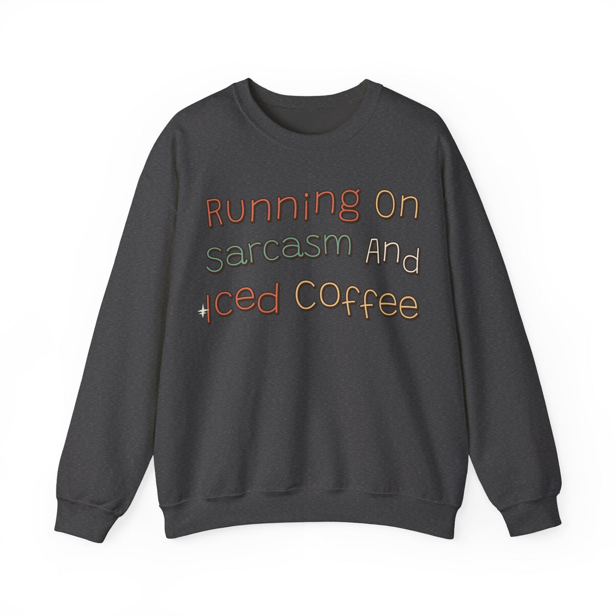 Sarcastic Sweatshirt For Women Running On Sarcasm And Iced Coffee | Funny Sarcasm Sweatshirt | Sarcastic Quote Sweatshirt | Gift