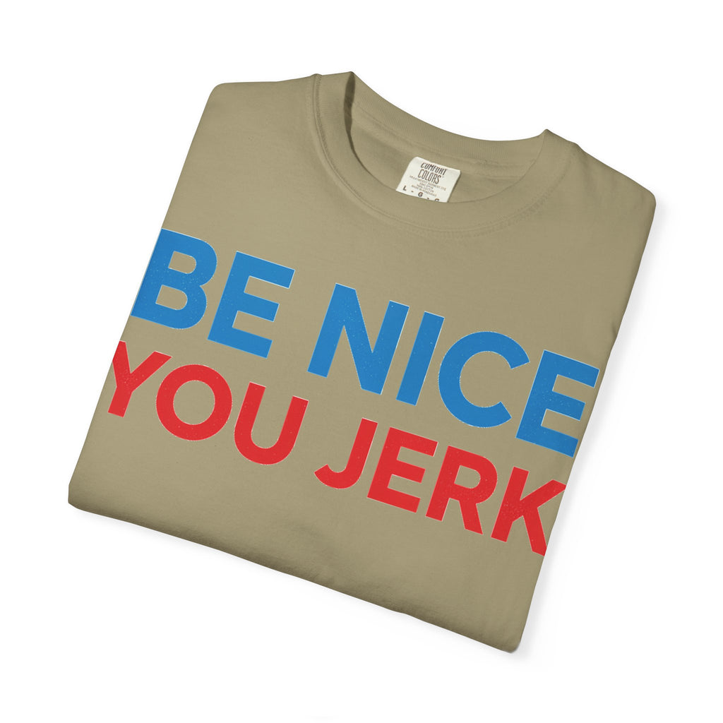 Be Nice You Jerk Wide Shirt, Funny Sarcastic Saying Tee, Light Blue And Red Shirt, Funny Friend Gift