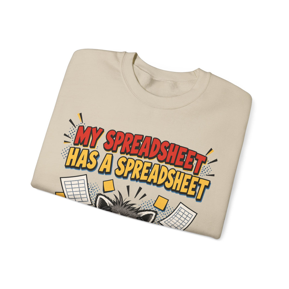 My Spreadsheet Has A Spreadsheet Sweatshirt | Funny Office Humor Crewneck