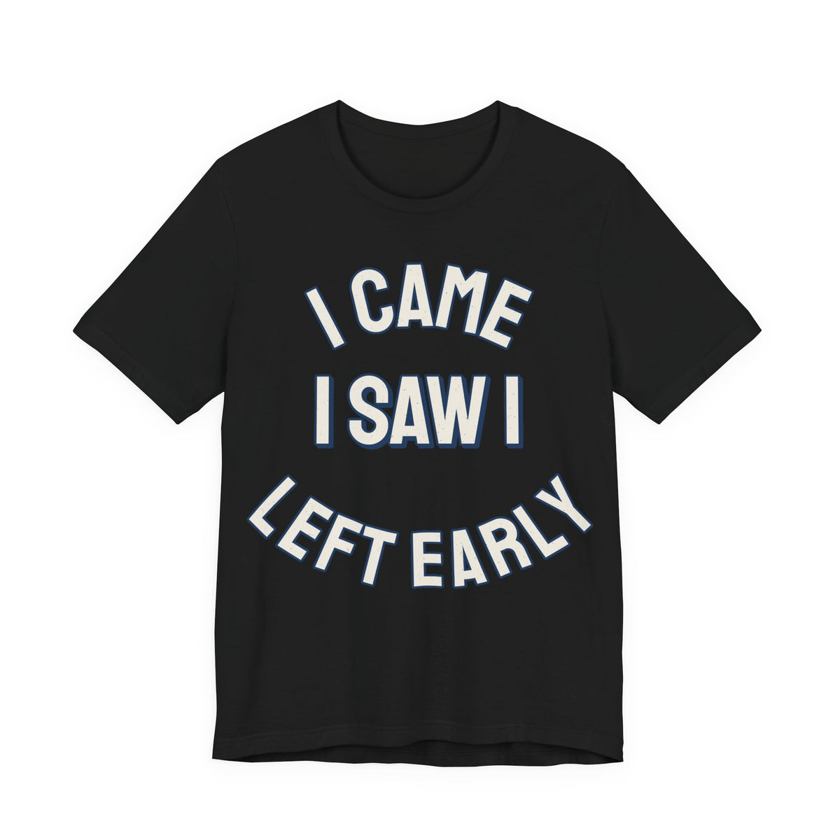Introvert Shirts For Men I Came I Saw I Left Early | Funny Introvert Shirt | Sarcastic Quote Shirt | Gift