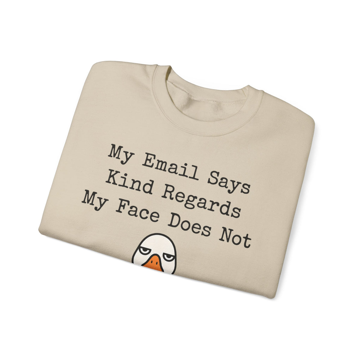Funny Work Sweatshirt My Email Says Kind Regards My Face Does Not | Office Humor Sweatshirt | Coworker Gift Sarcastic