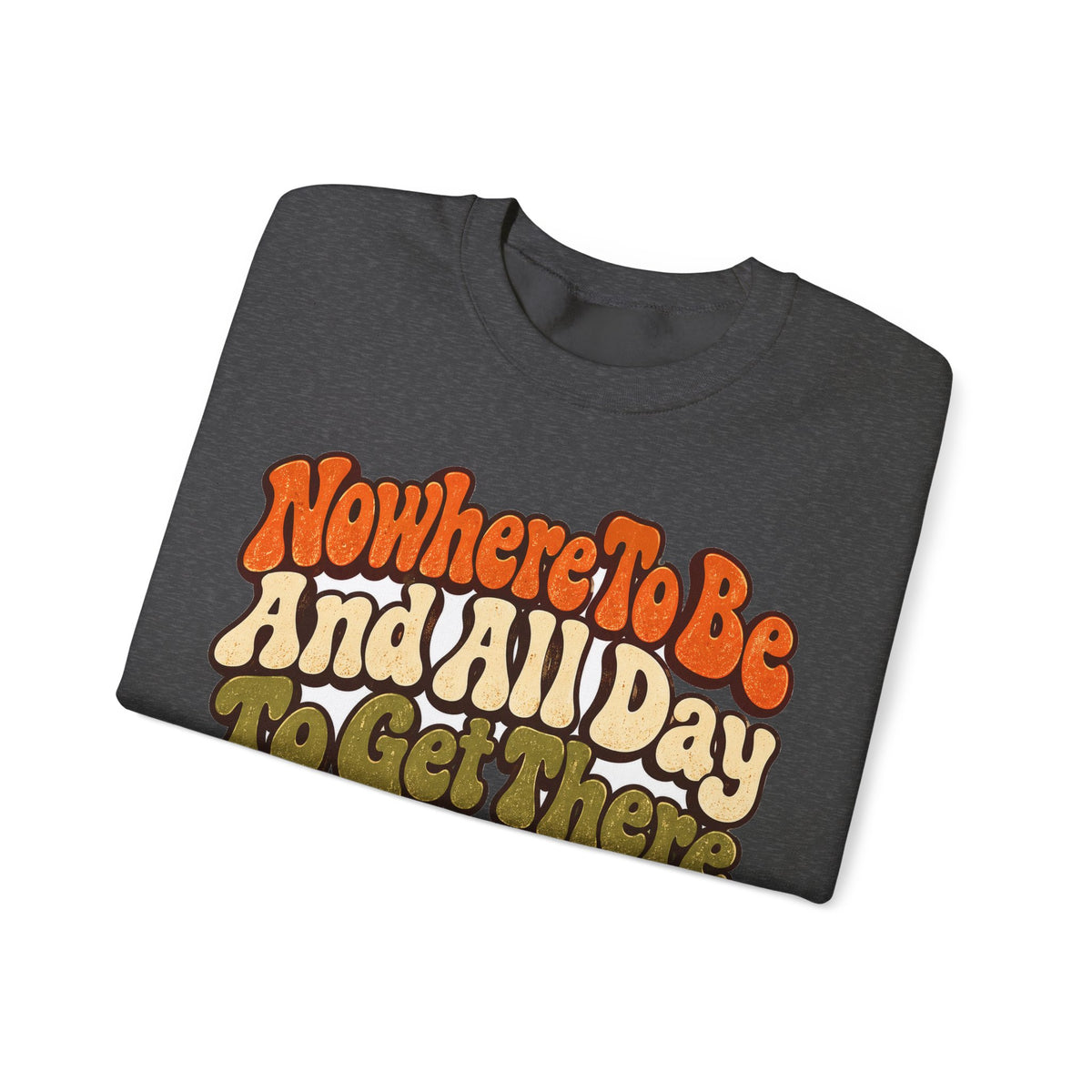 Funny Retirement Sweatshirt Nowhere To Be And All Day To Get There Snail Sweatshirt, Retirement Gift, Sweatshirt