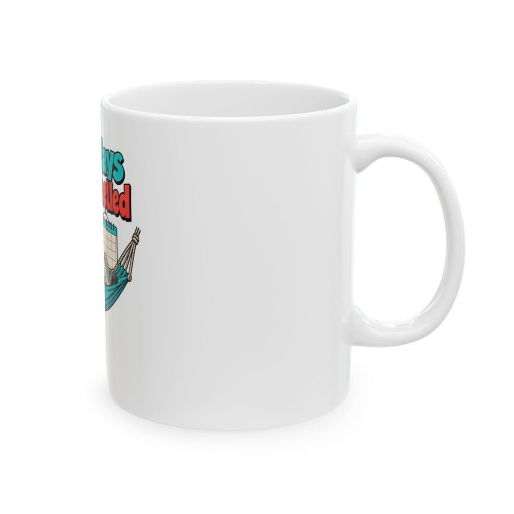 Weekdays Are Cancelled Mug, Funny Retirement Gift for Coworker, Retired Christmas Gift, Coffee Mug 11oz 15oz