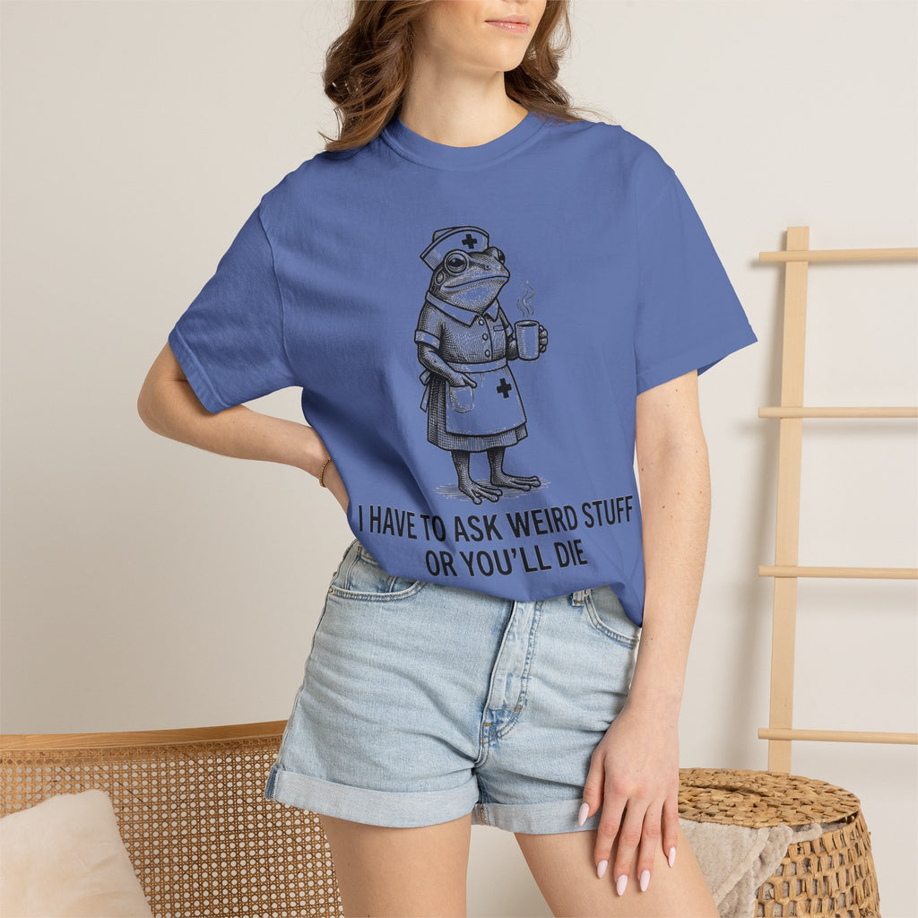 I Have To Ask Weird Stuff Or You'll Die Coffee Shirt, Funny Nurse Frog Tee, Sarcastic Triage Shirt, RN Gift