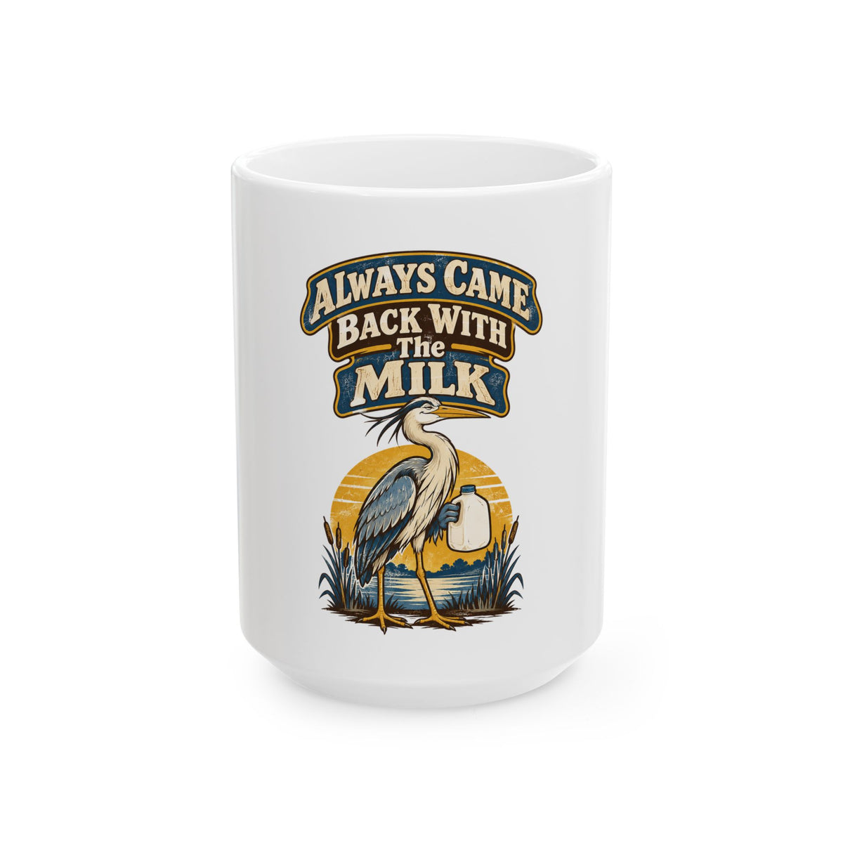 Always Came Back With The Milk Mug, Funny Dad Gift from Daughter Son, Christmas Gift for Dad, Coffee Mug 11oz 15oz