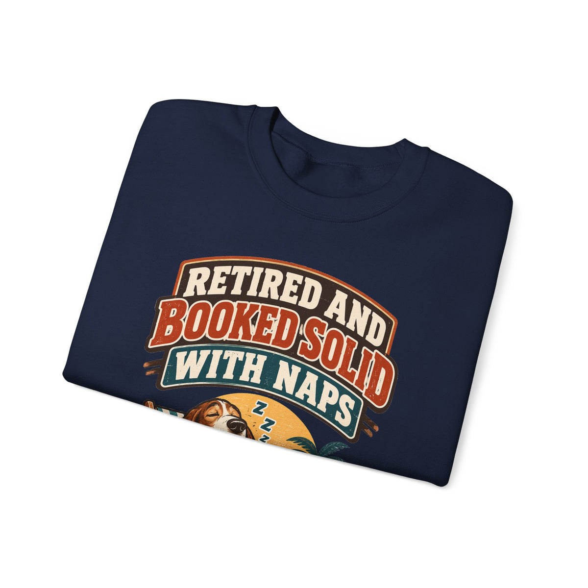 Funny Retirement Sweatshirt Retired And Booked Solid With Naps | Vintage Badge Sweatshirt | Retirement Gift For Him Her