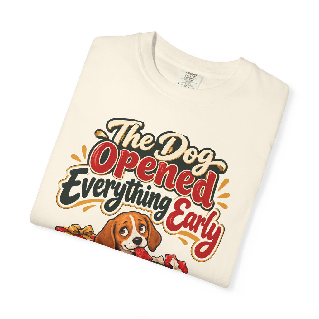 Funny Dog Mom Gift The Dog Opened Everything Early Shirt, Dog Lover Humor Shirt, Christmas Gift for Dog Dad Pet Parent