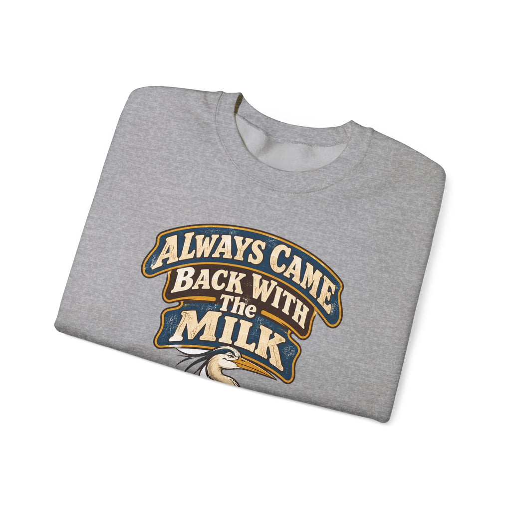funny dad Sweatshirt Always Came Back With The Milk Sweatshirt, Funny Dad Gift Graphic Sweatshirt,