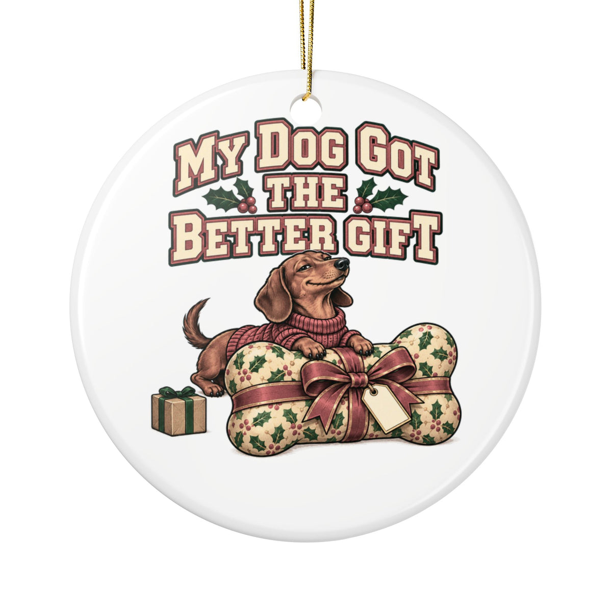 My Dog Got The Better Gift Ornament, Funny Friend Christmas Gift, Secret Santa Stocking Stuffer, Ceramic Christmas Ornament 2026