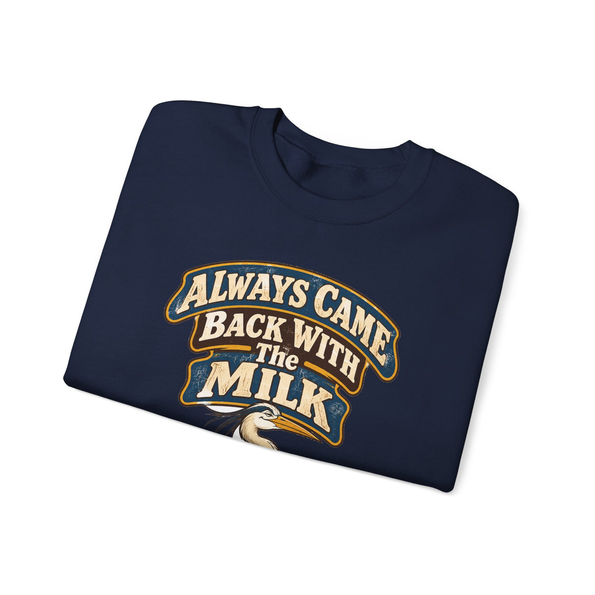 funny dad Sweatshirt Always Came Back With The Milk Sweatshirt, Funny Dad Gift Graphic Sweatshirt,