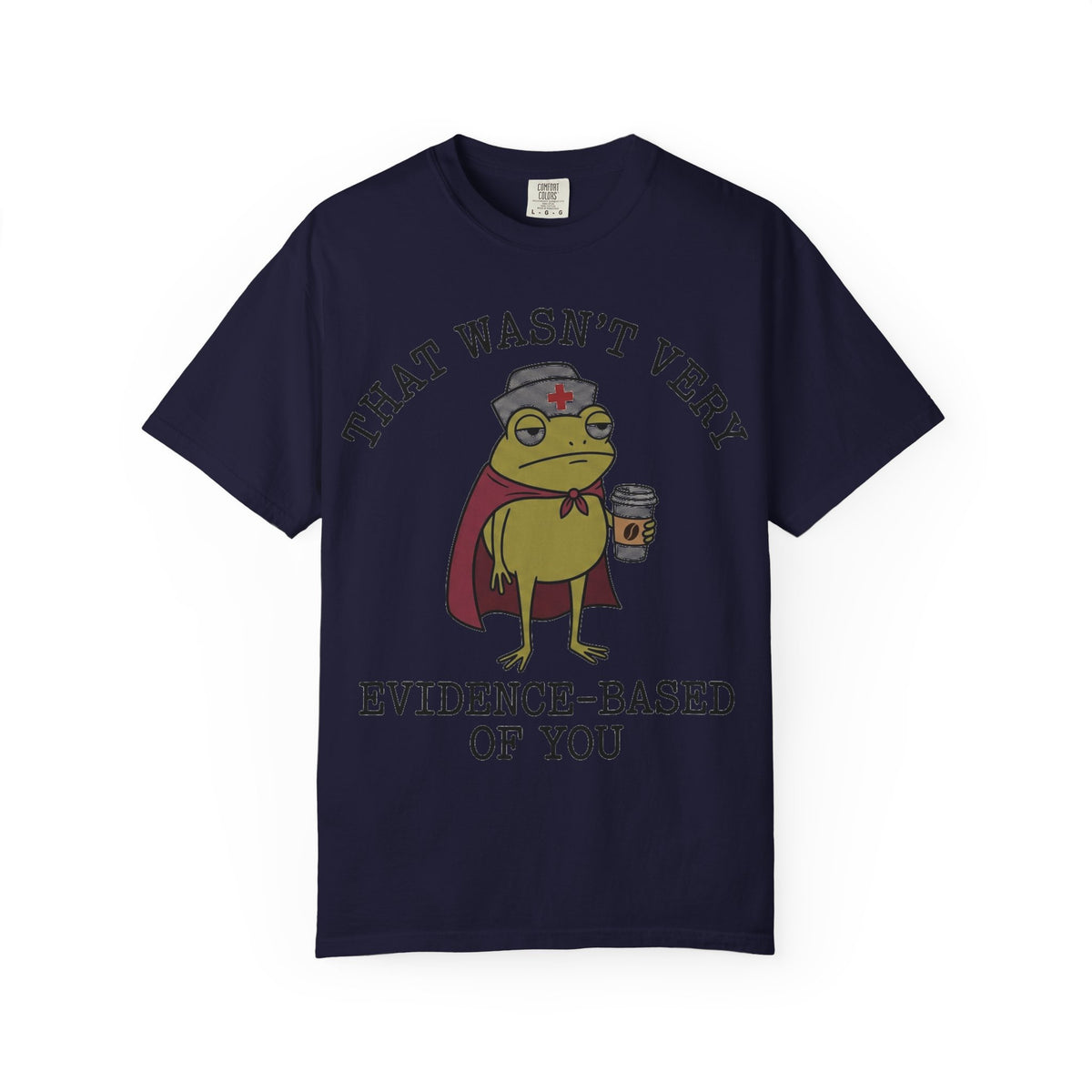 That Wasn't Very Evidence-Based Of You Caped Frog Shirt, Funny Nurse Frog Tee, Nursing Student Shirt, RN Gift
