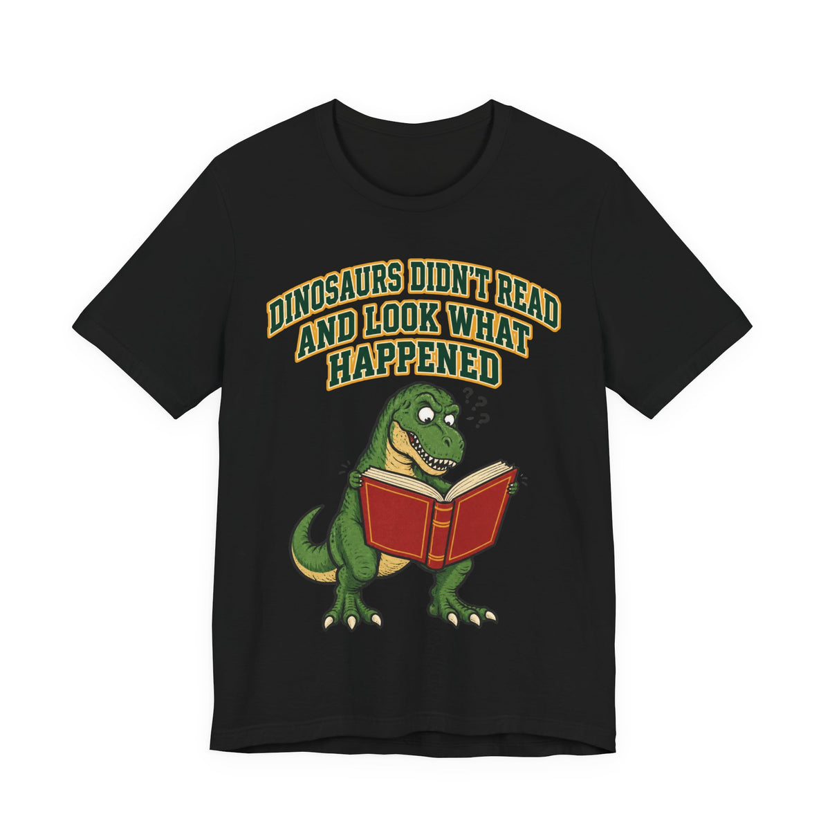 Funny Teacher Shirt Dinosaurs Didn't Read And Look What Happened | Funny Teacher Shirt | Sarcastic Quote Shirt | Gift