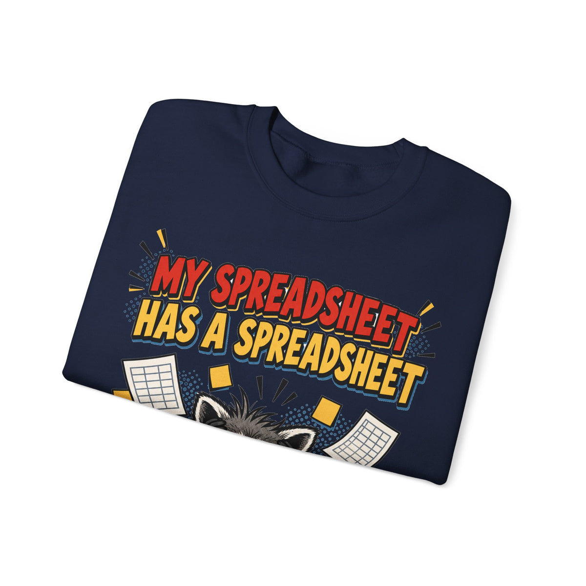My Spreadsheet Has A Spreadsheet Sweatshirt | Funny Office Humor Crewneck
