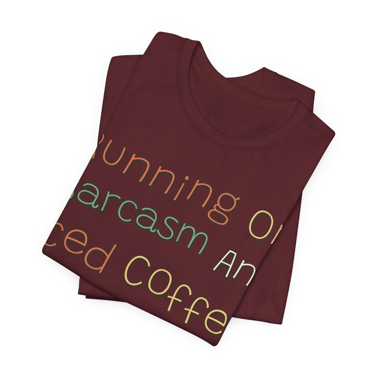 Sarcastic Shirt For Women Running On Sarcasm And Iced Coffee | Funny Sarcasm Shirt | Sarcastic Quote Shirt | Gift