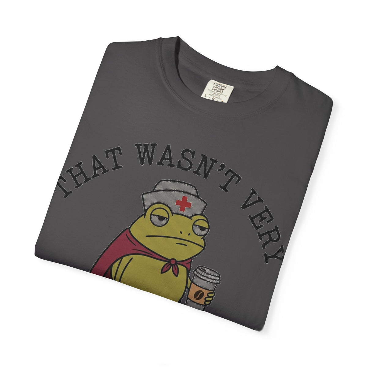 That Wasn't Very Evidence-Based Of You Caped Frog Shirt, Funny Nurse Frog Tee, Nursing Student Shirt, RN Gift