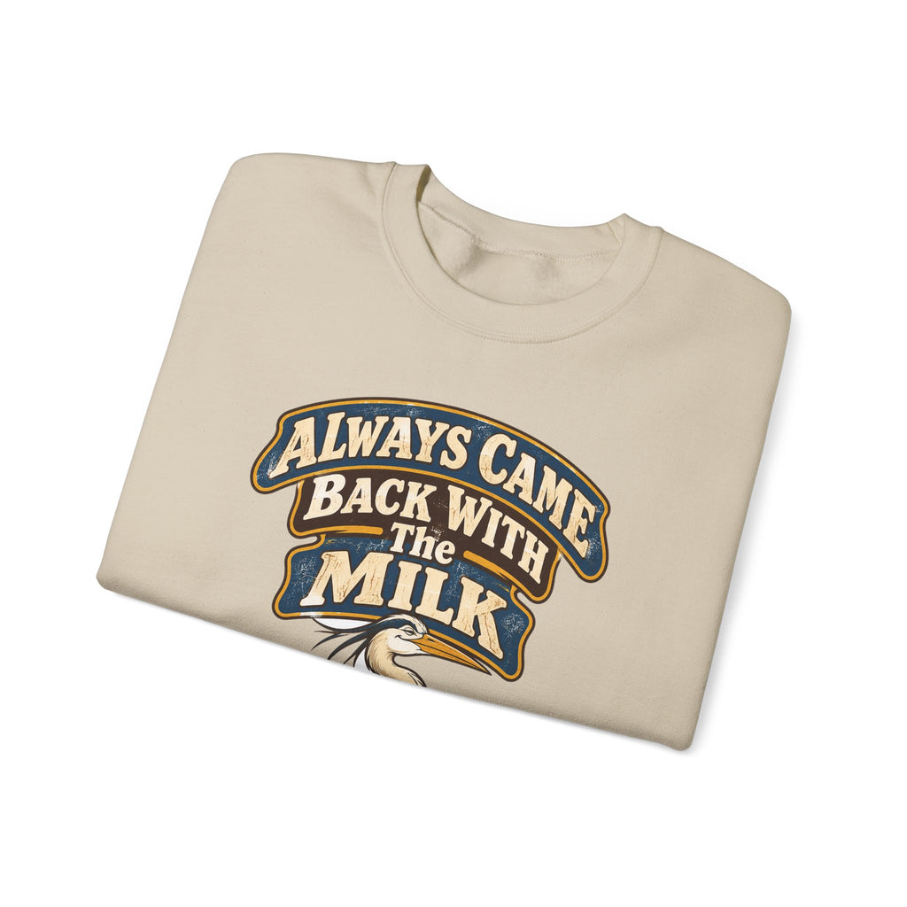 funny dad Sweatshirt Always Came Back With The Milk Sweatshirt, Funny Dad Gift Graphic Sweatshirt,