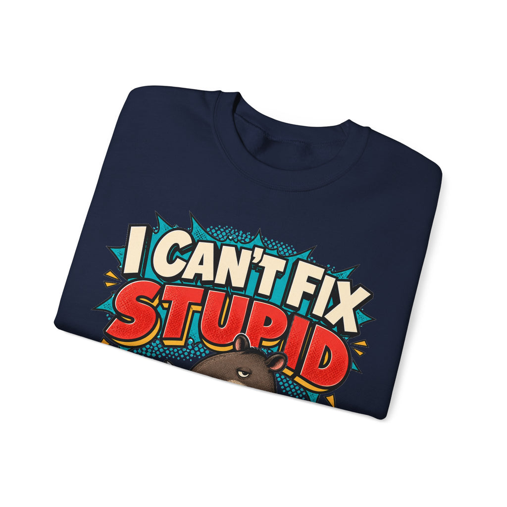 Sarcastic Sweatshirt I Can't Fix Stupid, Funny Sarcasm Sweatshirt, Graphic Sweatshirt