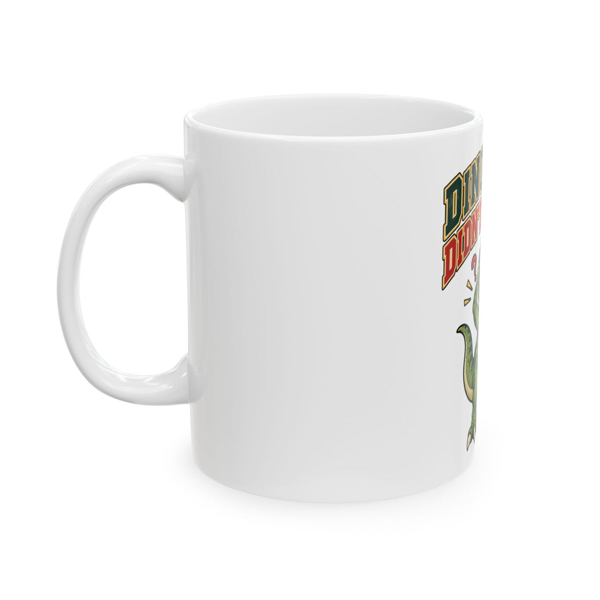 Dinosaurs Didn't Do Math Mug, Funny Teacher Gift from Student, Teacher Christmas Gift, Coffee Mug 11oz 15oz