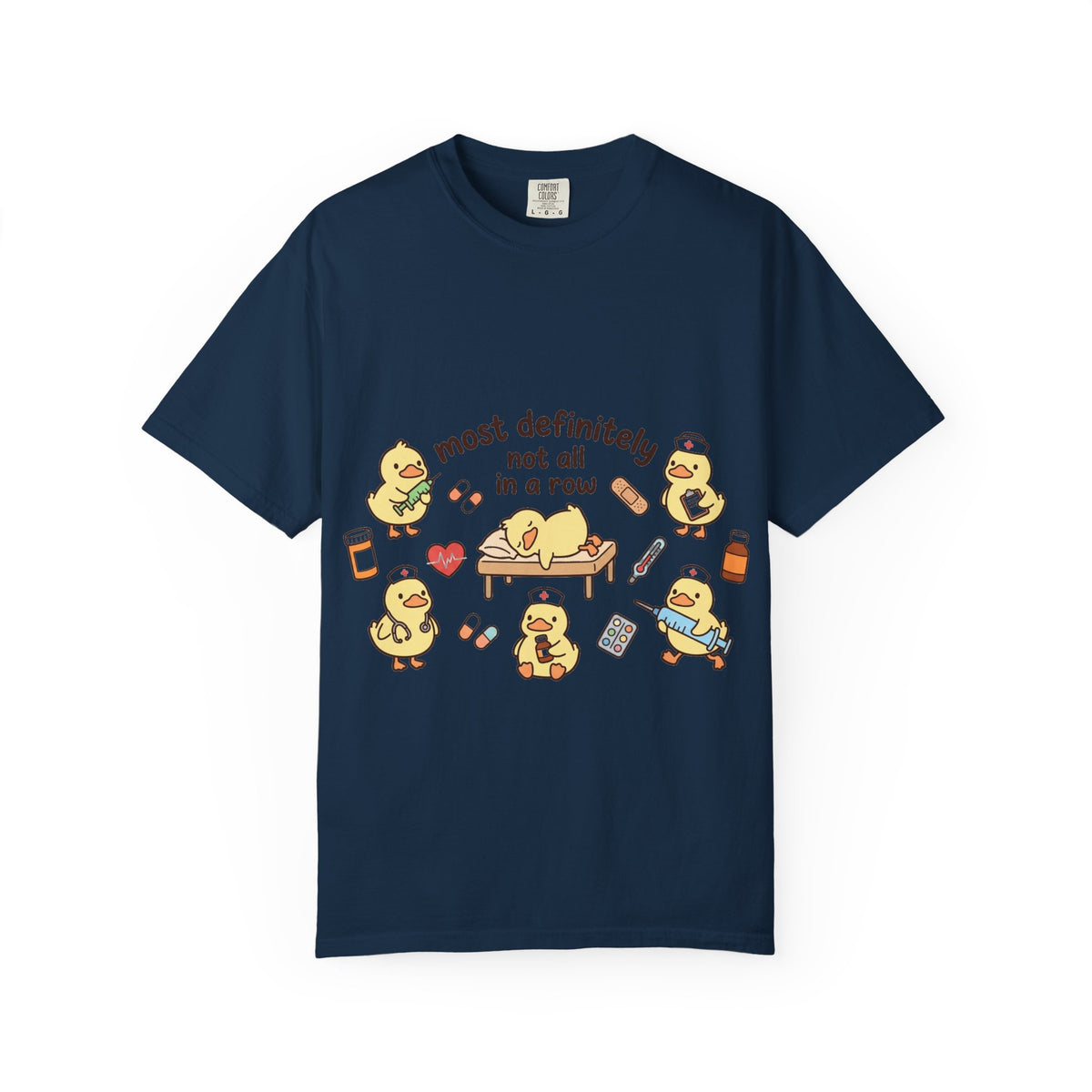 Most Definitely Not All In A Row Shirt, Funny Nurse Duck Tee, Cute Duckling Nurse Shirt, RN Gift